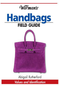 Warman's Handbags Field Guide: Values & Identification