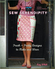Sew Serendipity: Fresh and Pretty Designs to Make and Wear