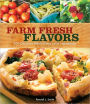 Farm Fresh Flavors: 501 Delicious Meals using Local Ingredients