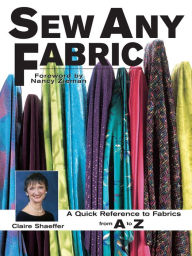 Title: Sew Any Fabric: A Quick Reference to Fabrics from A to Z, Author: Claire Shaeffer