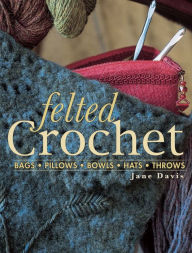 Title: Felted Crochet, Author: Jane Davis
