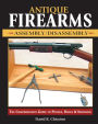 Antique Firearms Assembly/Disassembly: The comprehensive guide to pistols, rifles & shotguns