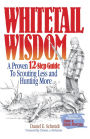 Whitetail Wisdom: A Proven 12-Step Guide to Scouting Less and Hunting More