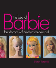 Title: Best of Barbie: Four Decades of America's Favorite Doll, Author: Sharon Korbeck