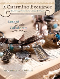 A Charming Exchange: 25 Jewelry Projects To Create & Share
