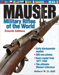 Title: Mauser Military Rifles of the World, 4th Edition, Author: Robert Ball