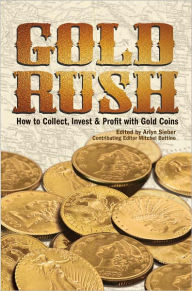 Gold Rush: How to Collect, Invest and Profit With Gold Coins (PagePerfect NOOK Book)