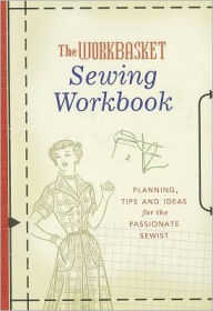 The Workbasket Sewing Workbook: Planning, Tips and Ideas
