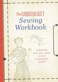 The Workbasket Sewing Workbook: Planning, Tips and Ideas