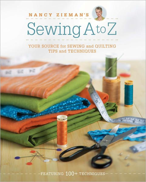 Nancy Ziemans Sewing A To Z Your Source For Sewing And Quilting Tips