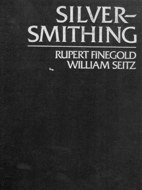 SILVERSMITHING 銀細工の技術 Silversmithing by Rupert Finegold, William Seitz | eBook