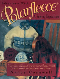 Title: Adventures with Polarfleece: A Sewing Expedition, Author: Cornwell Nancy