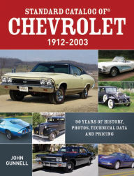 Standard Catalog of Chevrolet, 1912-2003: 90 Years of History, Photos, Technical Data and Pricing