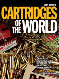 Cartridges of the World: A Complete Illustrated Reference for More Than 1,500 Cartridges