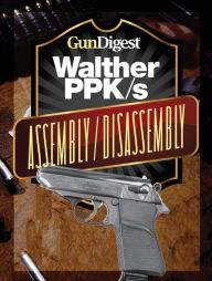 Title: Gun Digest Walther PPK-S Assembly/Disassembly Instructions, Author: J.B. Wood
