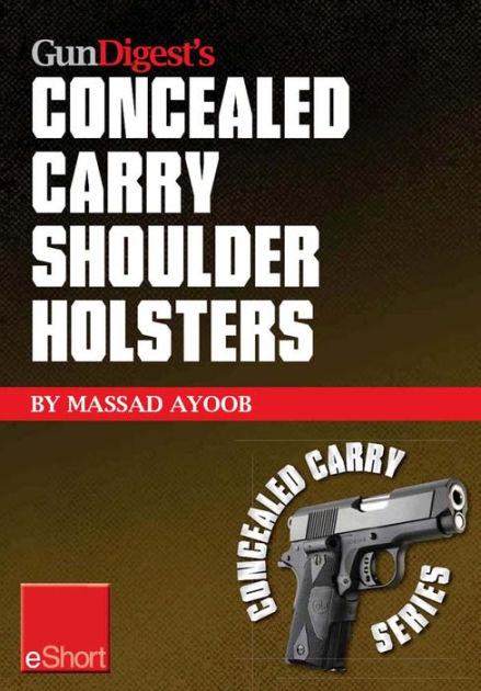 Gun Digest's Concealed Carry Shoulder Holsters eShort: Concealed carry