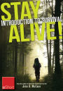 Stay Alive - Introduction to Survival Skills eShort: An overview of basic survival skills, kits, food, clothing & more.