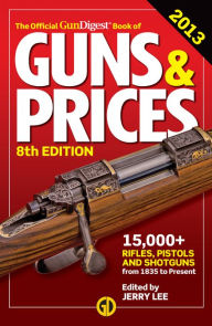 The Official Gun Digest Book of Guns & Prices 2013