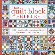 Title: The Quilt Block Bible: 200+ Traditionally Inspired Quilt Blocks from Rosemary Youngs, Author: Rosemary Youngs