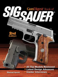 Title: Gun Digest Book of SIG-Sauer, Author: Massad Ayoob