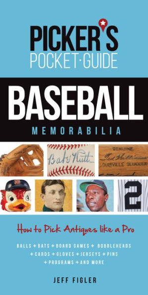 Picker's Pocket Guide - Baseball Memorabilia: How to Pick Antiques Like a Pro