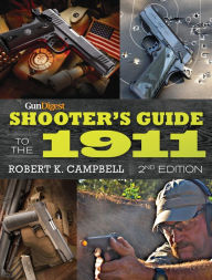 Title: Gun Digest Shooter's Guide to the 1911, Author: Robert K. Campbell
