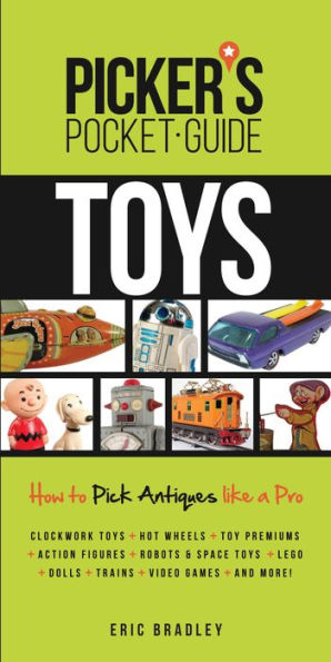 Picker's Pocket Guide - Toys: How to Pick Antiques Like a Pro