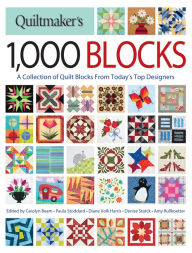 Title: Quiltmaker's 1,000 Blocks: A Collection of Quilt Blocks from Today's Top Designers, Author: Carolyn Beam
