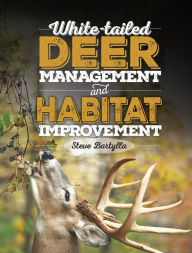 Title: White-tailed Deer Management and Habitat Improvement, Author: Steve Bartylla