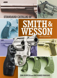 Title: Standard Catalog of Smith & Wesson, Author: Jim Supica
