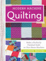 Modern Machine Quilting: Make a perfectly finished quilt on your home machine