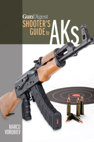 Title: Gun Digest Shooter's Guide to AKs, Author: Marco Vorobiev