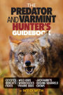The Predator and Varmint Hunter's Guidebook: Tactics, skills and gear for successful predator & varmint hunting