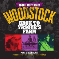 Title: Woodstock: Back to Yasgur's Farm, Author: Mike Greenblatt