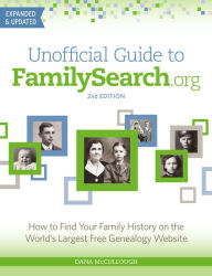 Free mobile e-book downloads Unofficial Guide to FamilySearch.org: How to Find Your Family History on the World's Largest Free Genealogy Website English version 9781440300783 PDF by Dana McCullough