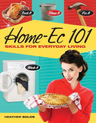 Home-Ec 101: Skills for Everyday Living - Cook it, Clean it, Fix it, Wash it