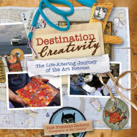 Destination Creativity: The Life-Altering Journey of the Art Retreat