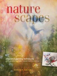 Naturescapes: Innovative Painting Techniques Using Acrylics, Sponges, Natural Materials and More (PagePerfect NOOK Book)