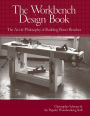 The Workbench Design Book: The Art & Philosophy of Building Better Benches