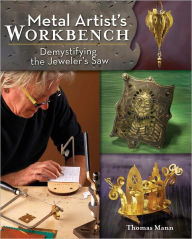Metal Artist's Workbench: Demystifying the Jeweler's Saw (PagePerfect NOOK Book)