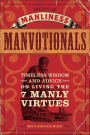 The Art of Manliness - Manvotionals: Timeless Wisdom and Advice on Living the 7 Manly Virtues