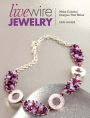 Live Wire Jewelry: Make Colorful Designs That Shine