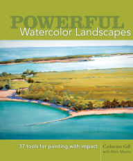 Title: Powerful Watercolor Landscapes: Tools for Painting with Impact, Author: Catherine Gill