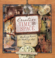 Title: Creative Time and Space: Making Room for Making Art, Author: Rice Freeman-Zachery