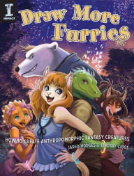Title: Draw More Furries: How to Create Anthropomorphic Fantasy Creatures, Author: Jared Hodges