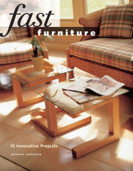 Title: Fast Furniture: 15 Innovative Projects, Author: Armand Sussman