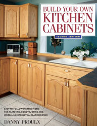 Title: Build Your Own Kitchen Cabinets, Author: Danny Proulx