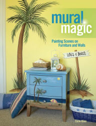 Title: Mural Magic: Painting Scenes on Furniture and Walls, Author: Corie Kline