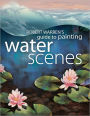 Robert Warrens Guide Painting Water Scenes (PagePerfect NOOK Book)