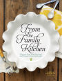 From the Family Kitchen: Discover Your Food Heritage and Preserve Favorite Recipes